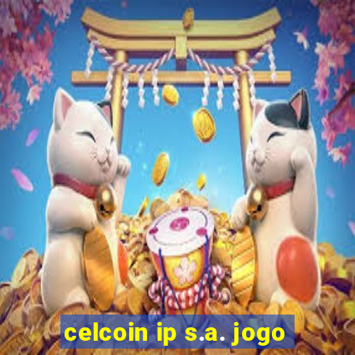 celcoin ip s.a. jogo